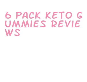 6 pack keto gummies reviews