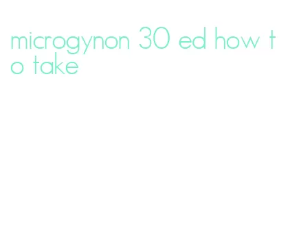 microgynon 30 ed how to take