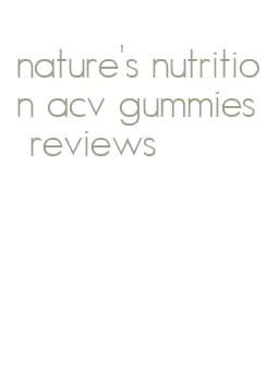 nature's nutrition acv gummies reviews