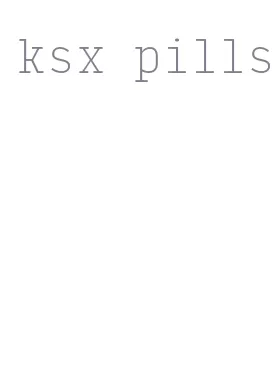 ksx pills