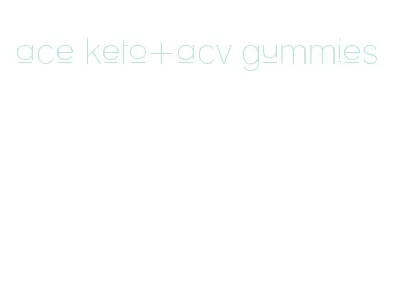 ace keto+acv gummies