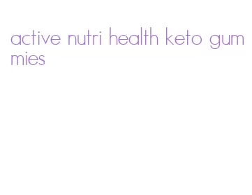 active nutri health keto gummies