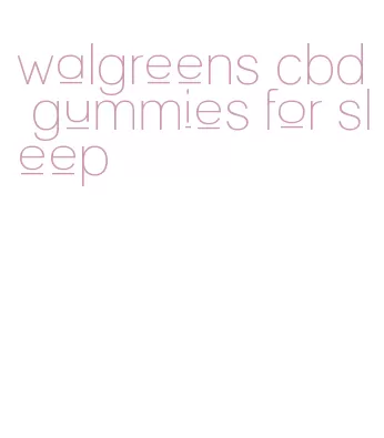 walgreens cbd gummies for sleep