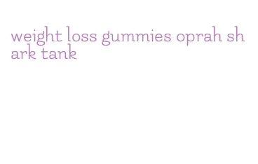 weight loss gummies oprah shark tank