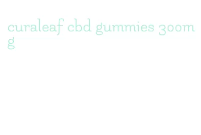 curaleaf cbd gummies 300mg