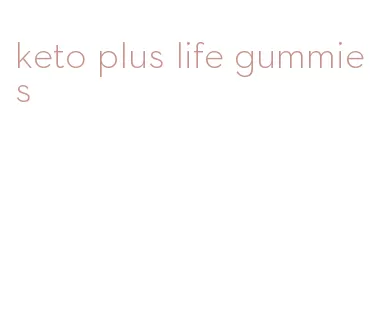 keto plus life gummies