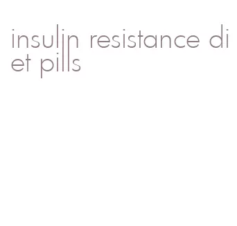 insulin resistance diet pills