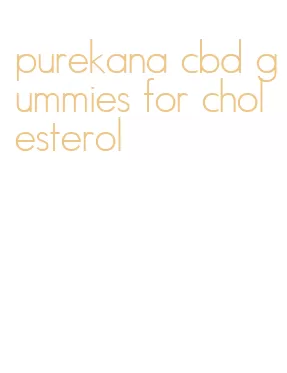 purekana cbd gummies for cholesterol