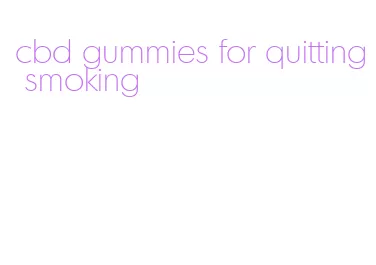 cbd gummies for quitting smoking