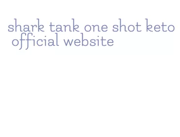 shark tank one shot keto official website