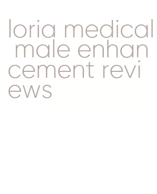 loria medical male enhancement reviews