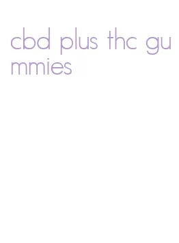 cbd plus thc gummies