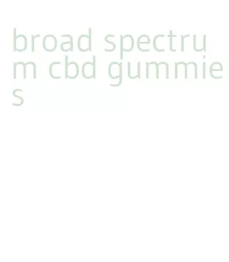 broad spectrum cbd gummies