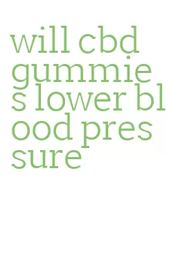 will cbd gummies lower blood pressure