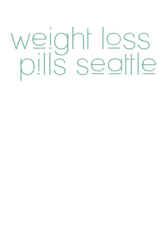 weight loss pills seattle