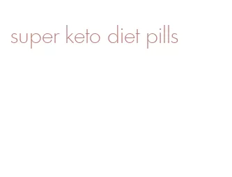 super keto diet pills