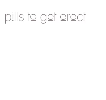 pills to get erect