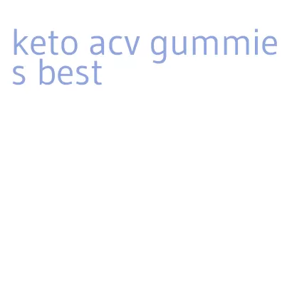 keto acv gummies best