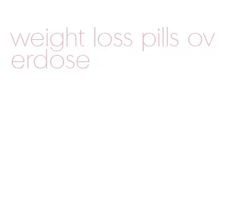 weight loss pills overdose