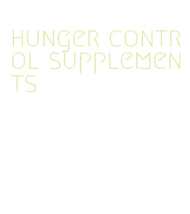 hunger control supplements