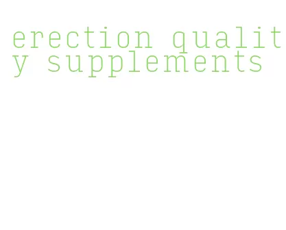 erection quality supplements