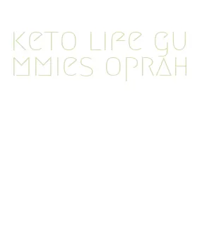 keto life gummies oprah