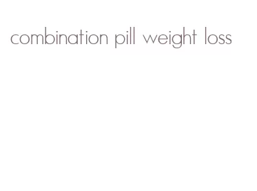 combination pill weight loss