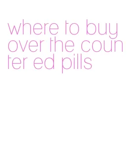 where to buy over the counter ed pills