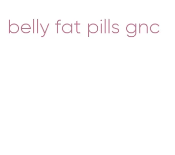 belly fat pills gnc