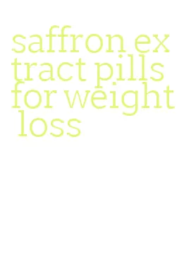 saffron extract pills for weight loss