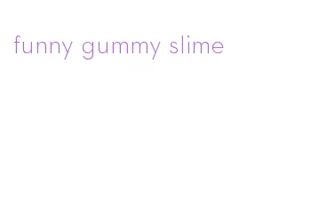 funny gummy slime