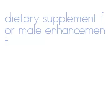 dietary supplement for male enhancement