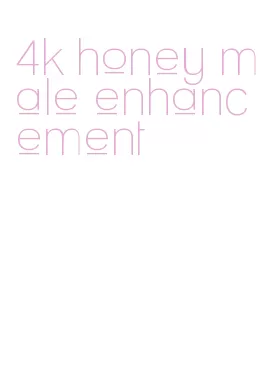 4k honey male enhancement