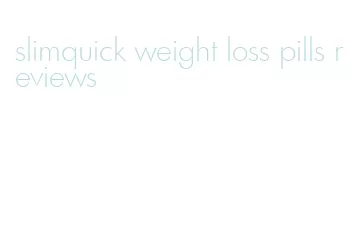 slimquick weight loss pills reviews