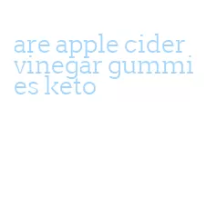 are apple cider vinegar gummies keto