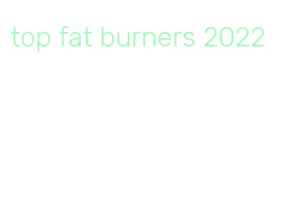 top fat burners 2022