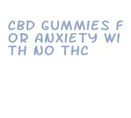 cbd gummies for anxiety with no thc