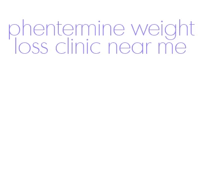 phentermine weight loss clinic near me