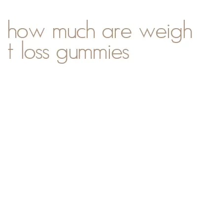 how much are weight loss gummies