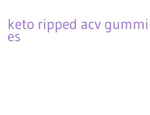 keto ripped acv gummies