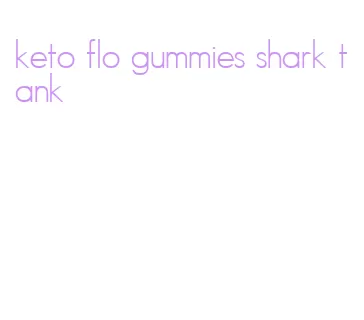 keto flo gummies shark tank