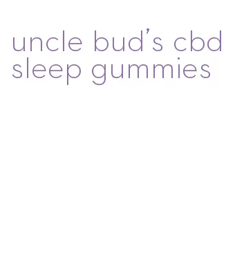 uncle bud's cbd sleep gummies