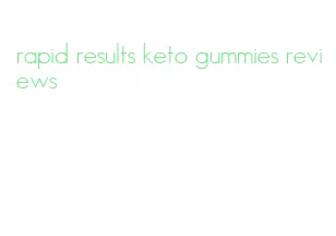 rapid results keto gummies reviews