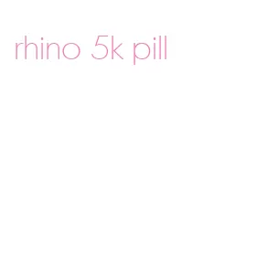 rhino 5k pill