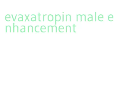 evaxatropin male enhancement