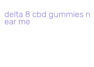 delta 8 cbd gummies near me