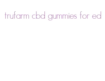 trufarm cbd gummies for ed