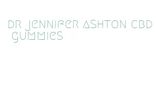 dr jennifer ashton cbd gummies