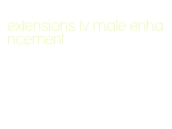 extensions iv male enhancement