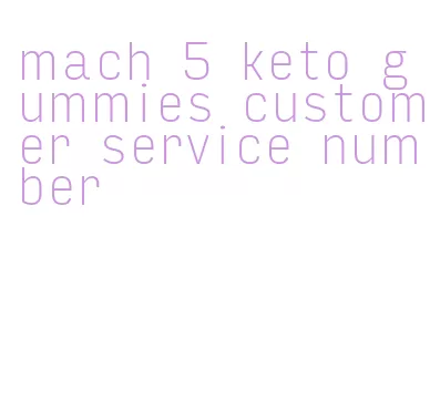 mach 5 keto gummies customer service number